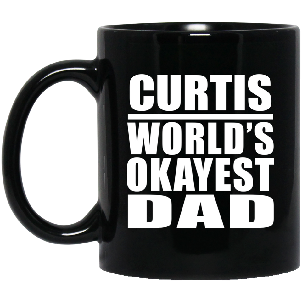 Curtis World's Okayest Dad - 11 Oz Coffee Mug Black
