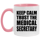 Keep Calm and Trust The Medical Secretary - 11oz Accent Mug Pink