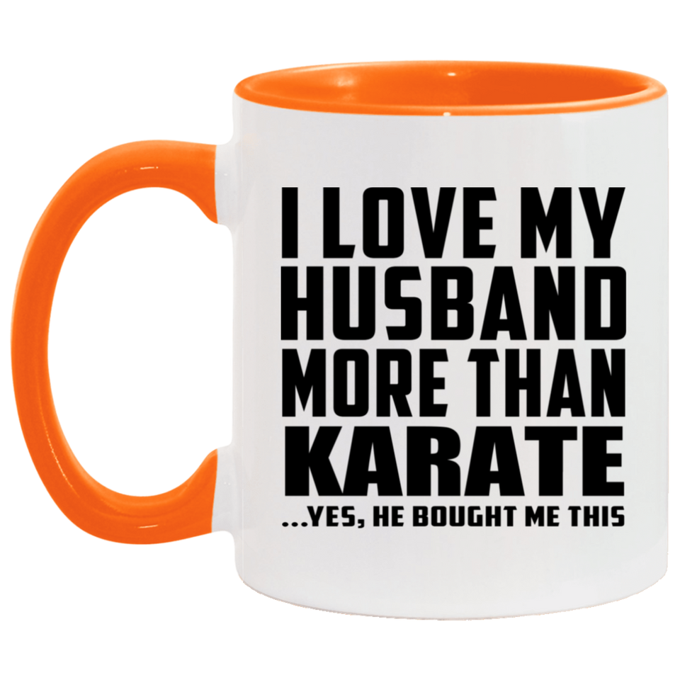 I Love My Husband More Than Karate - 11oz Accent Mug Orange