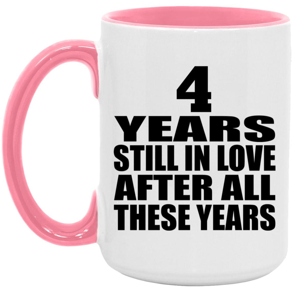 4th Anniversary 4 Years Still In Love After These Years - 15oz Accent Mug Pink