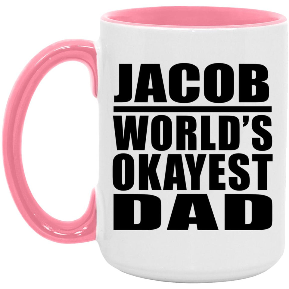 Jacob World's Okayest Dad - 15oz Accent Mug Pink