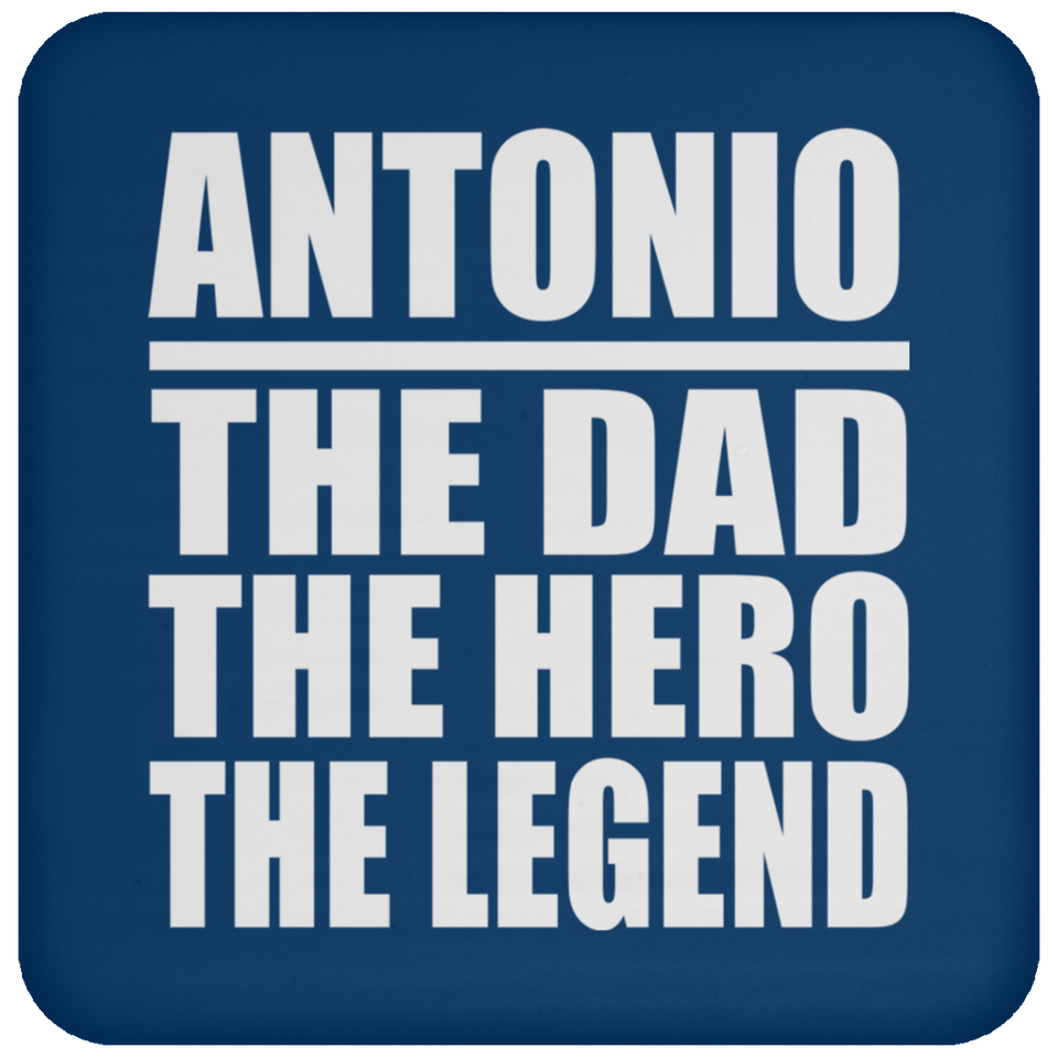 Antonio The Dad The Hero The Legend - Drink Coaster