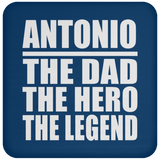 Antonio The Dad The Hero The Legend - Drink Coaster