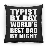 Typist By Day World's Best Dad By Night - Throw Pillow Black