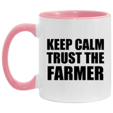 Keep Calm and Trust The Farmer - 11oz Accent Mug Pink