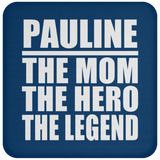 Pauline The Mom The Hero The Legend - Drink Coaster
