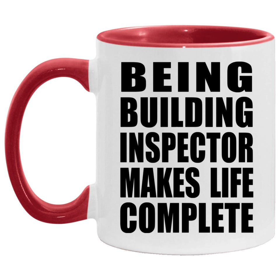 Being Building Inspector Makes Life Complete - 11oz Accent Mug Red