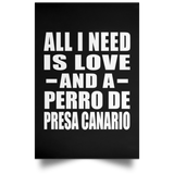 All I Need Is Love And A Perro De Presa Canario - Poster Portrait