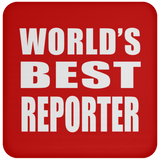 World's Best Reporter - Drink Coaster
