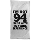 94th Birthday I'm Not 94 I'm 18 With 76 Years Experience - Hand Towel