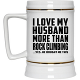 I Love My Husband More Than Rock Climbing - Beer Stein