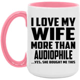 I Love My Wife More Than Audiophile - 15oz Accent Mug Pink