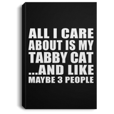 All I Care About Is My Tabby Cat - Canvas Portrait