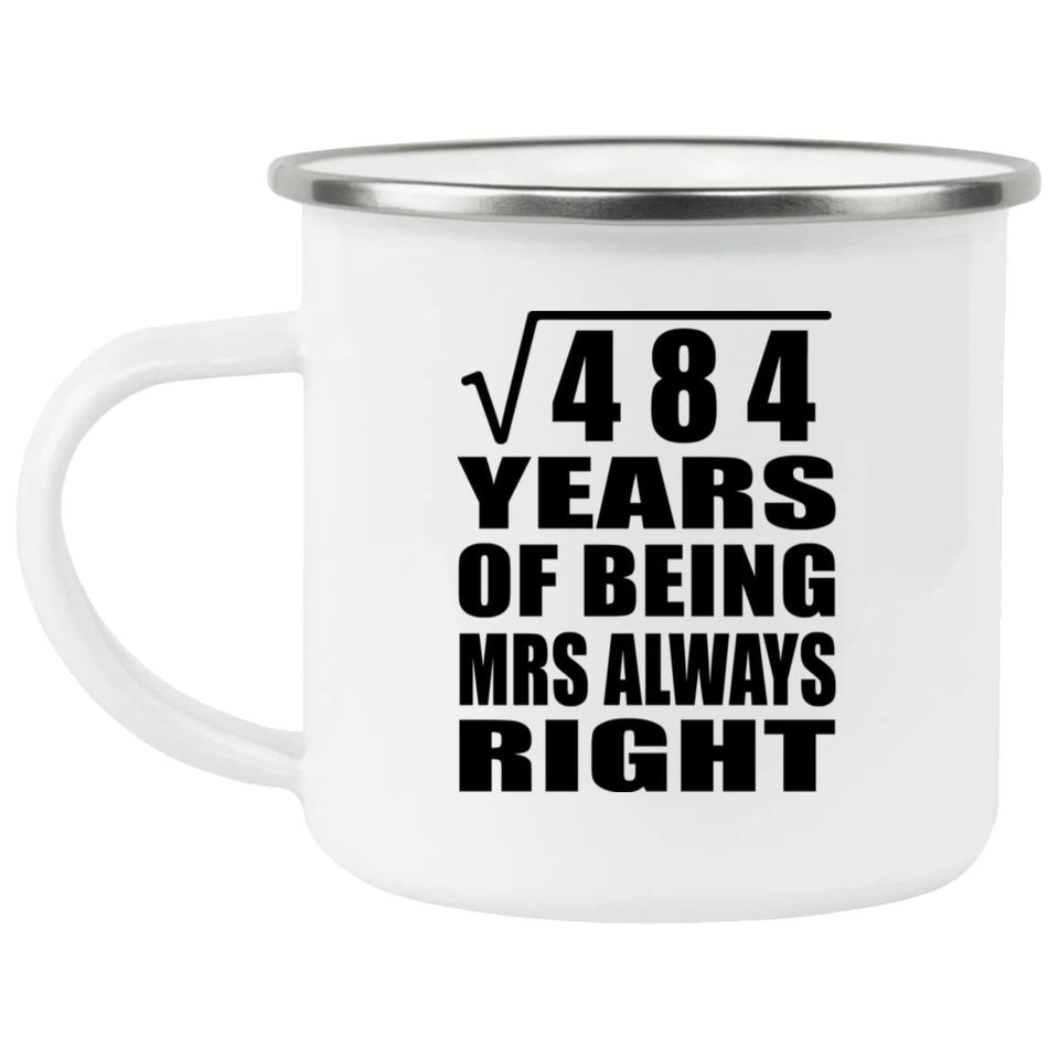 22nd Anniversary Square Root of 484 Years Mrs Always Right - 12oz Camping Mug