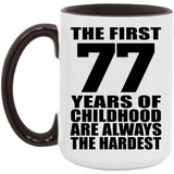 77th Birthday First 77 Years of Childhood Are The Hardest - 15oz Accent Mug Black