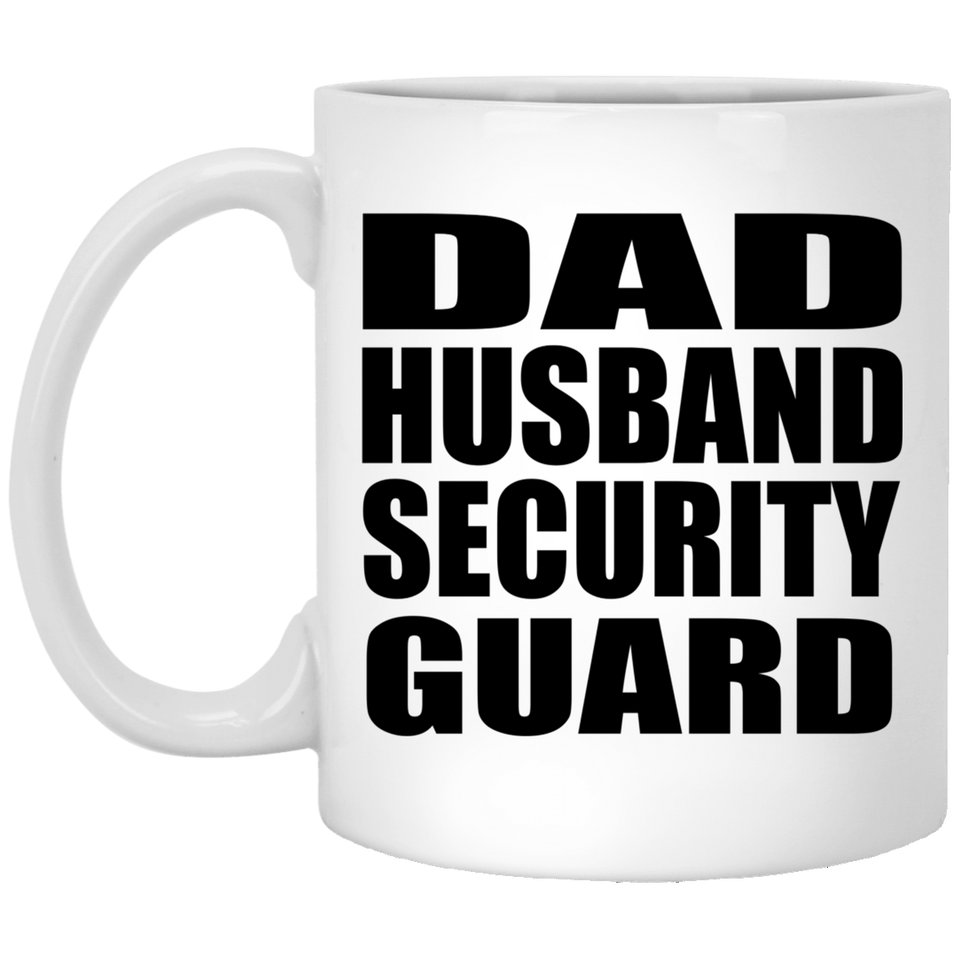 Dad Husband Security Guard - 11oz Coffee Mug