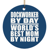 Dockworker By Day World's Best Mom By Night - Circle Ornament