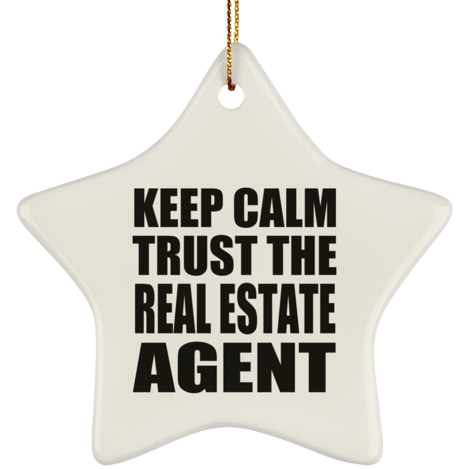 Keep Calm and Trust The Real Estate Agent - Star Ornament