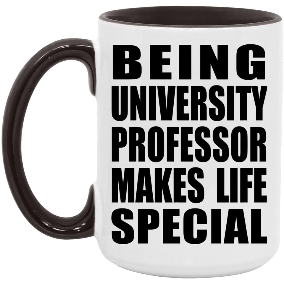 Being University Professor Makes Life Special - 15oz Accent Mug Black