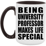 Being University Professor Makes Life Special - 15oz Accent Mug Black