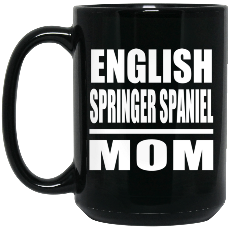 English Springer Spaniel Mom - 15oz Coffee Mug Black