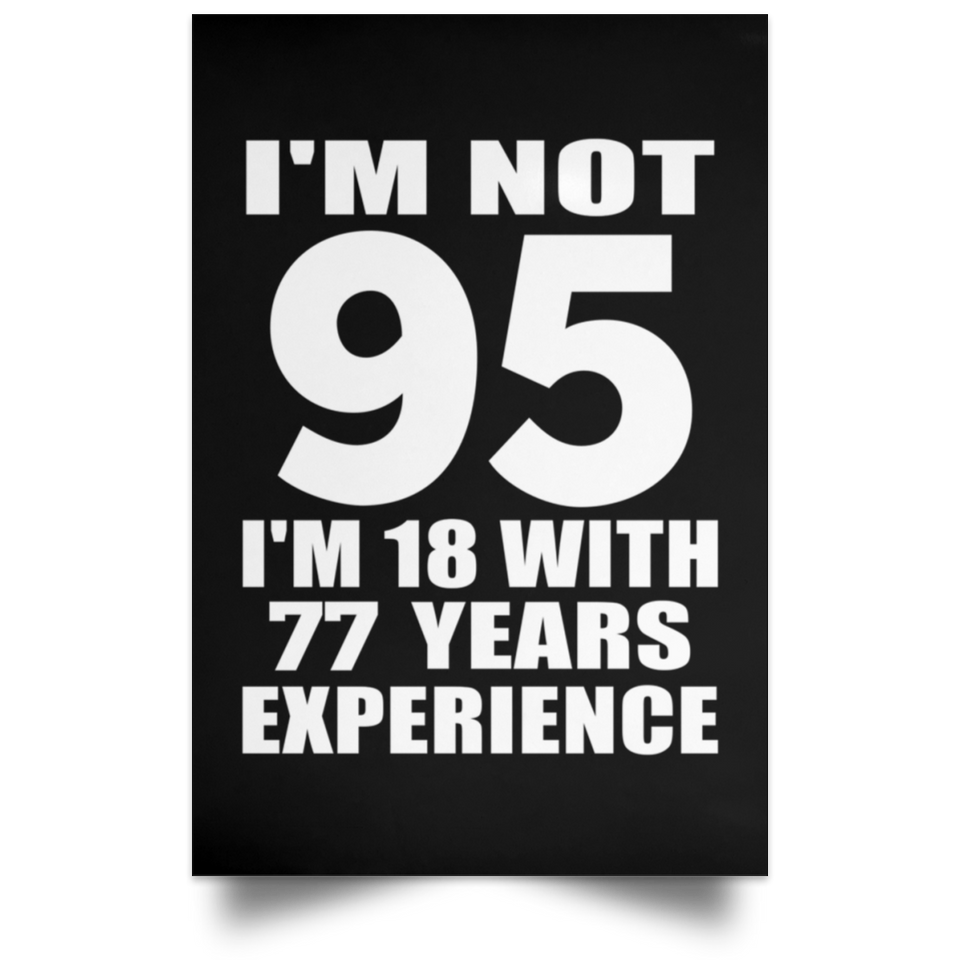 95th Birthday I'm Not 95 I'm 18 With 77 Years Experience - Poster Portrait