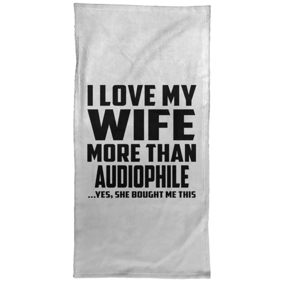 I Love My Wife More Than Audiophile - Hand Towel