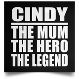 Cindy The Mum The Hero The Legend - Poster Square