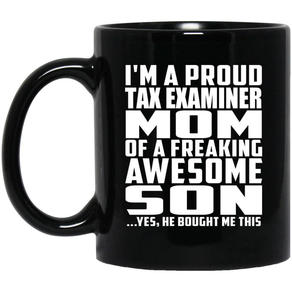 Proud Tax Examiner Mom Of Awesome Son - 11 Oz Coffee Mug Black