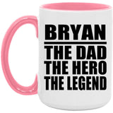 Bryan The Dad The Hero The Legend - 15oz Accent Mug Pink