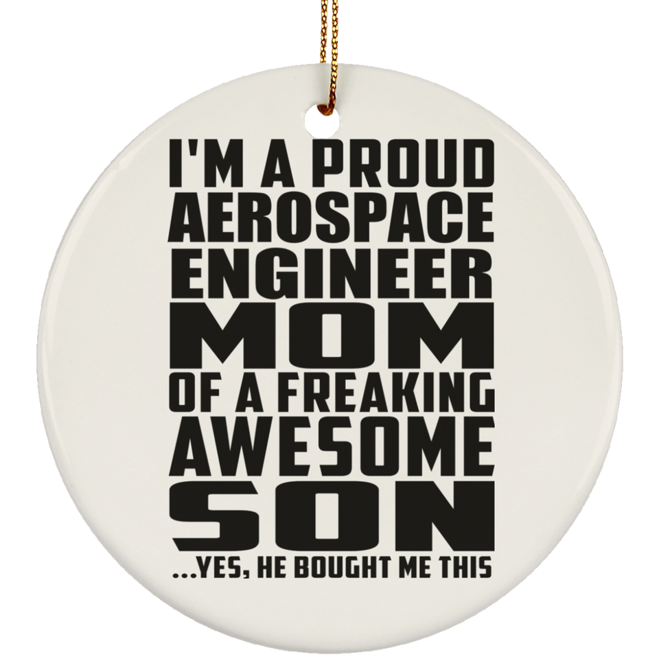 Proud Aerospace Engineer Mom Of Awesome Son - Circle Ornament