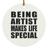 Being Artist Makes Life Special - Circle Ornament