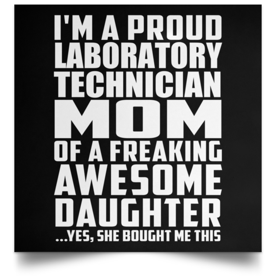 Proud Laboratory Technician Mom Of Awesome Daughter - Poster Square