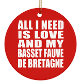 All I Need Is Love And My Basset Fauve De Bretagne - Circle Ornament