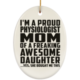 Proud Physiologist Mom Of Awesome Daughter - Oval Ornament