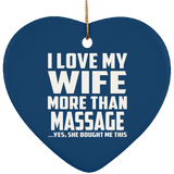 I Love My Wife More Than Massage - Heart Ornament