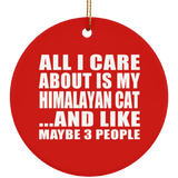 All I Care About Is My Himalayan Cat - Circle Ornament