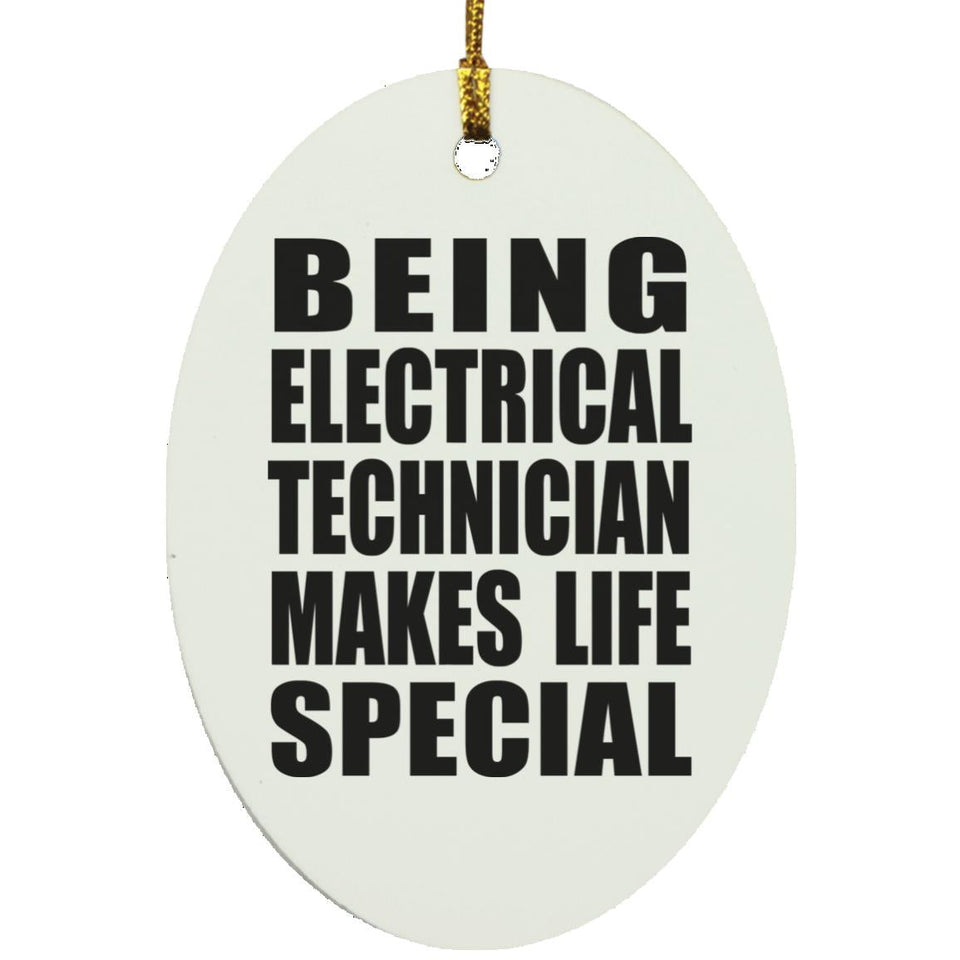 Being Electrical Technician Makes Life Special - Oval Ornament