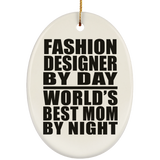 Fashion Designer By Day World's Best Mom By Night - Oval Ornament