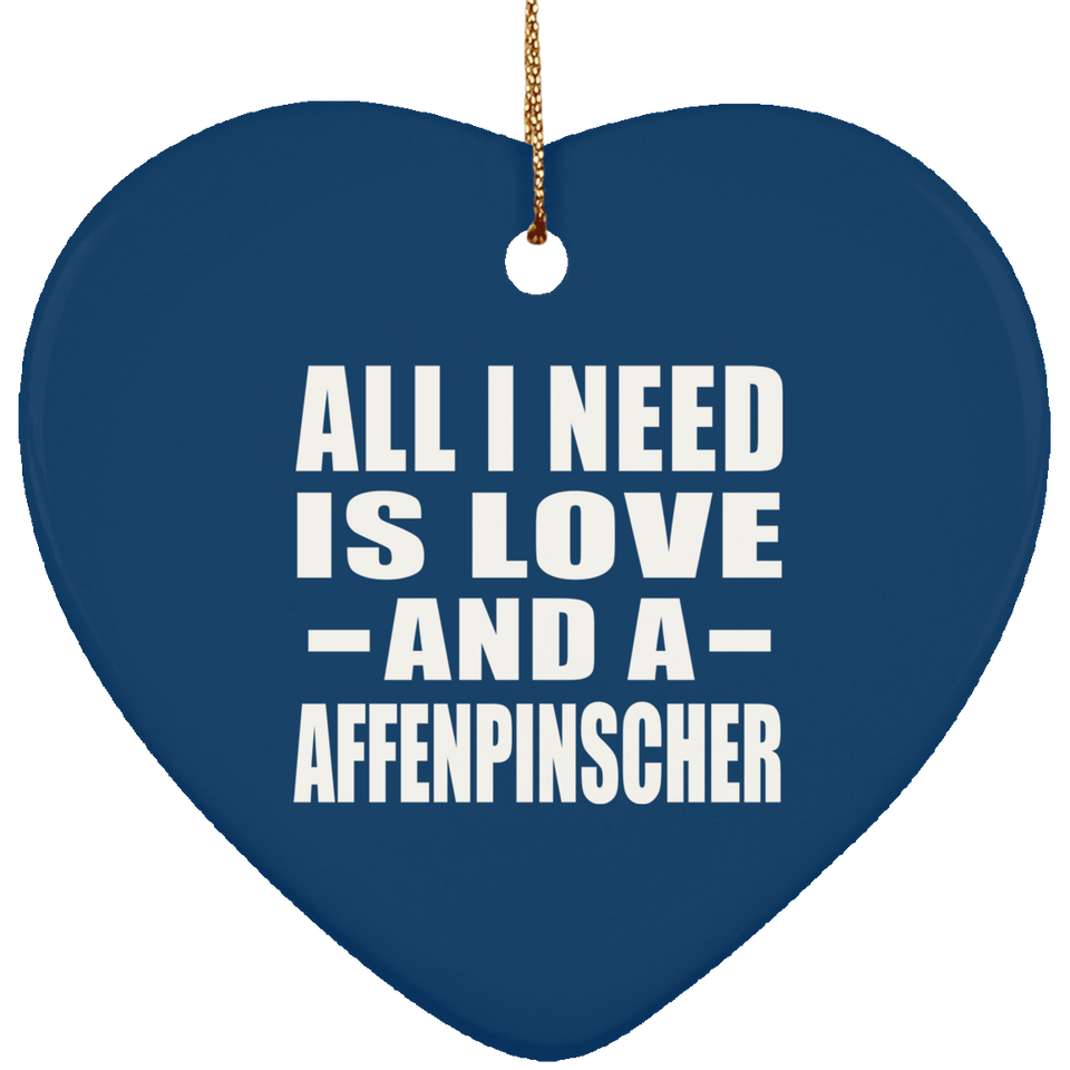 All I Need Is Love And A Affenpinscher - Heart Ornament