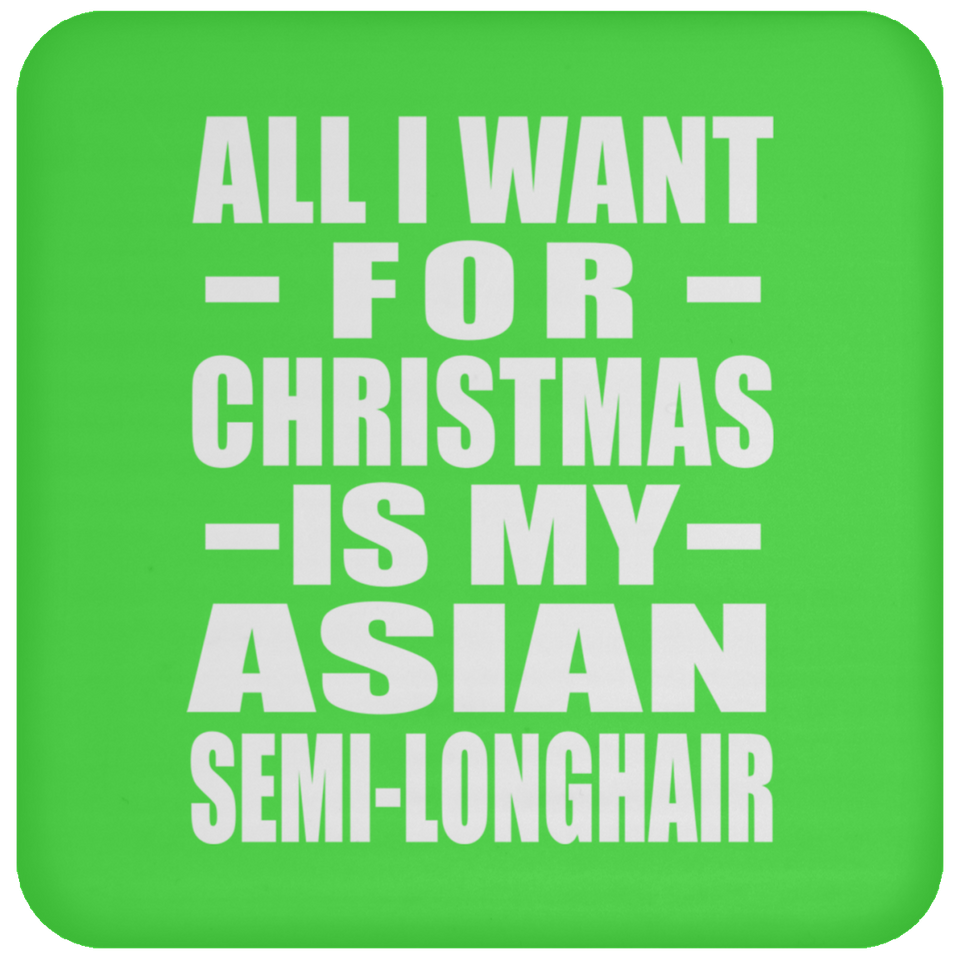 All I Want For Christmas Is My Asian Semi-Longhair - Coaster
