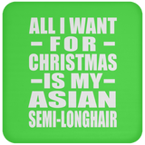 All I Want For Christmas Is My Asian Semi-Longhair - Coaster