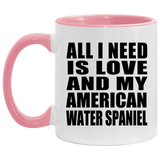 All I Need Is Love And My American Water Spaniel - 11oz Accent Mug Pink