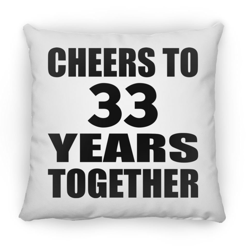 33rd Anniversary Cheers To 33 Years Together - Throw Pillow