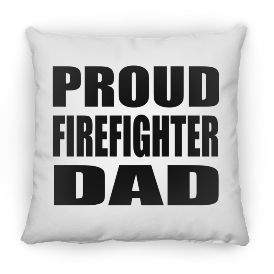 Proud Firefighter Dad - Throw Pillow