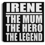 Irene The Mum The Hero The Legend - Canvas Square