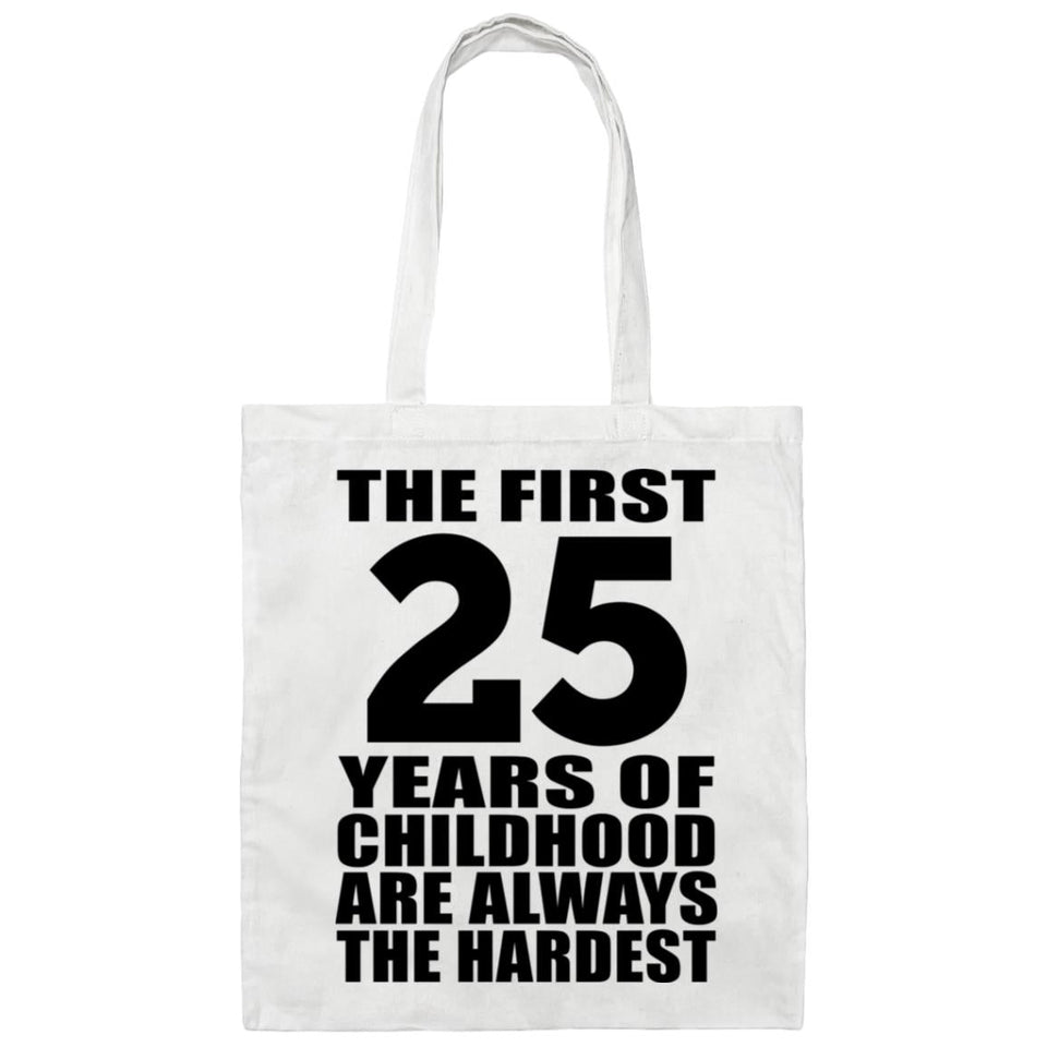25th Birthday First 25 Years of Childhood Are The Hardest - Tote Bag White