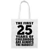 25th Birthday First 25 Years of Childhood Are The Hardest - Tote Bag White