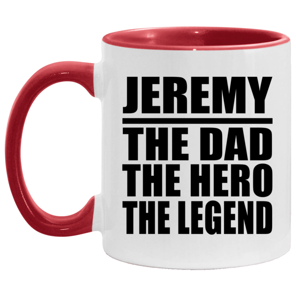 Jeremy The Dad The Hero The Legend - 11oz Accent Mug Red