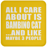 All I Care About Is Bambino Cat - Drink Coaster